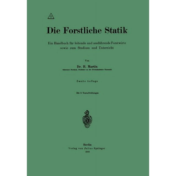 Die Forstliche Statik: Ein Handbuch FÃ¼r Leitende Und AusfÃ¼hrende Forstwirte Sowie Zum Studium Und Unterricht, (Paperback)