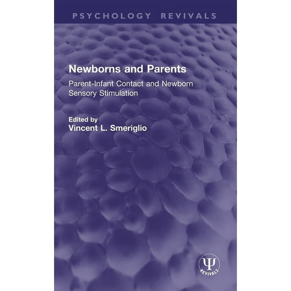 Psychology Revivals Newborns and Parents: Parent-Infant Contact and Newborn Sensory Stimulation, (Hardcover)