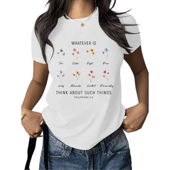 White Print Tshirt Cotton Graphic Tees Shirts Pastel Flower Philippians 4:8 Verse Whatever is Top for Outdoor Christian Fellowship Activity Wear S-5XL Plain Tops