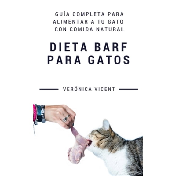 Pre-Owned Dieta Barf para gatos : Gu?a Completa Para Alimentar a Tu Gato Con Comida Natural