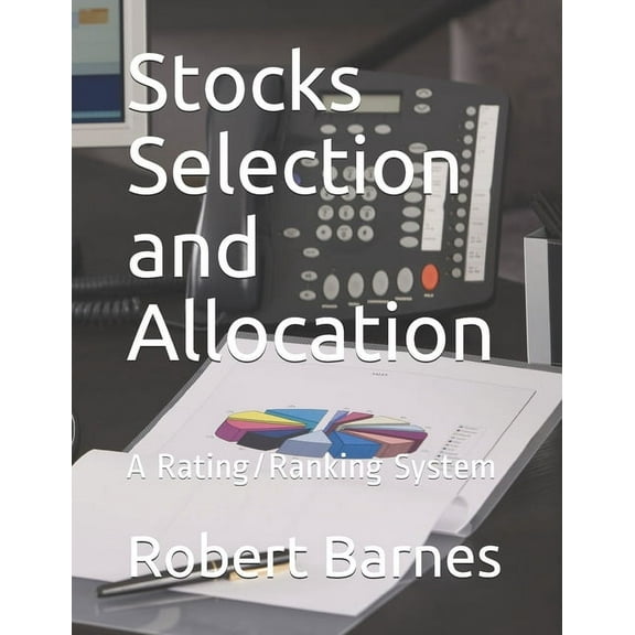 Stocks Selection and Allocation : A Rating/Ranking System (Paperback)