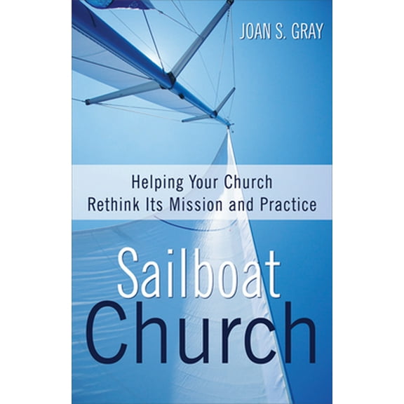 Pre-Owned Sailboat Church: Helping Your Church Rethink Its Mission and Practice (Paperback) 0664259588 9780664259587