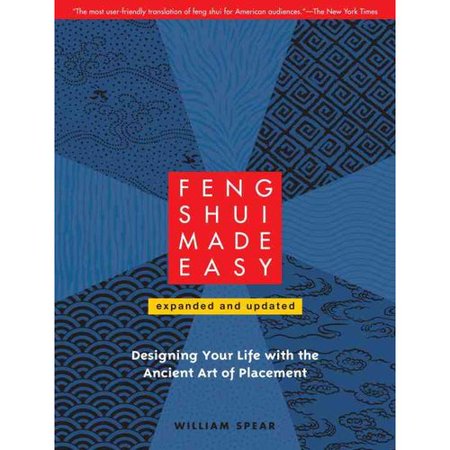 Feng Shui Made Easy: Designing Your Life With the Ancient Art of Placement