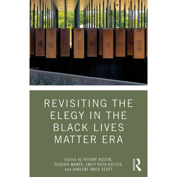 Routledge Research in American Literatur Revisiting the Elegy in the Black Lives Matter Era, (Paperback)