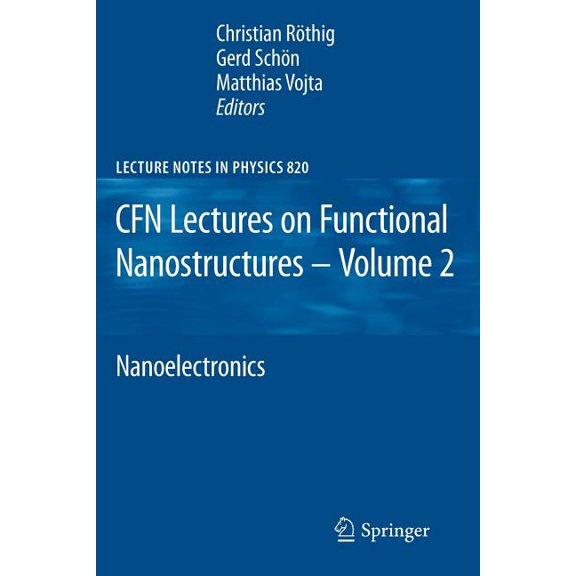 Lecture Notes in Physics Cfn Lectures on Functional Nanostructures - Volume 2: Nanoelectronics, Book 820, (Paperback)