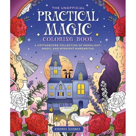 The Unofficial Coloring Book for Fans of Practical Magic: A Cottagecore Collection of Moonlight, Magic, and Midnight Mar, (Paperback)
