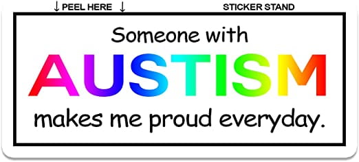 Autism Awareness Someone with Autism Makes Me Proud Everyday Bumper Sticker Decal