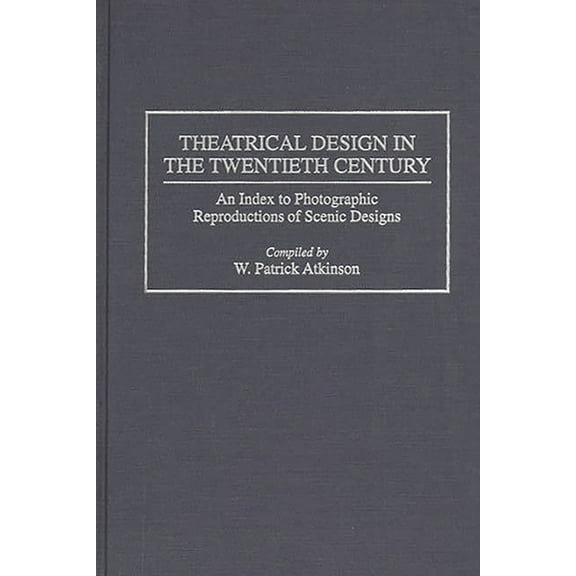 Bibliographies and Indexes in the Perfor Theatrical Design in the Twentieth Century: An Index to Photographic Reproductions of Scenic Designs, Book 21, (Hardcover)