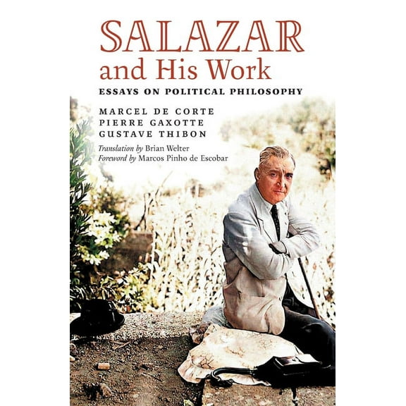 Salazar and His Work: Essays on Political Philosophy, (Paperback)