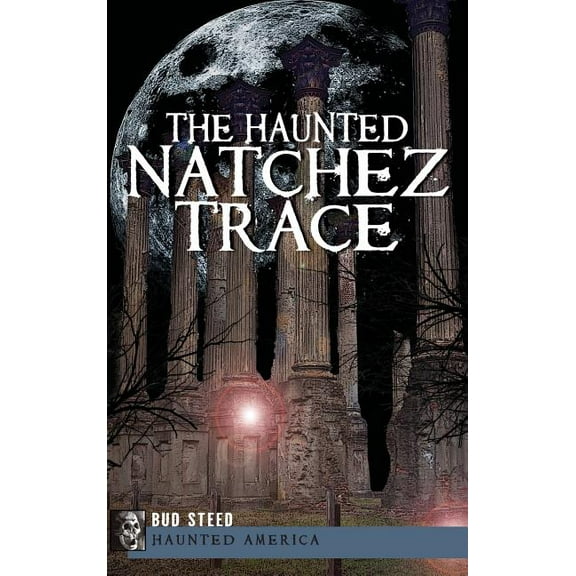 The Haunted Natchez Trace, (Hardcover)