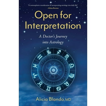 Open for Interpretation: A Doctor's Journey Into Astrology, (Paperback)