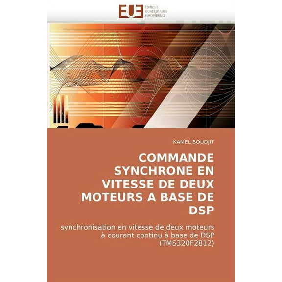 Omn.Univ.Europ.: Commande Synchrone En Vitesse de Deux Moteurs a Base de DSP (Paperback)
