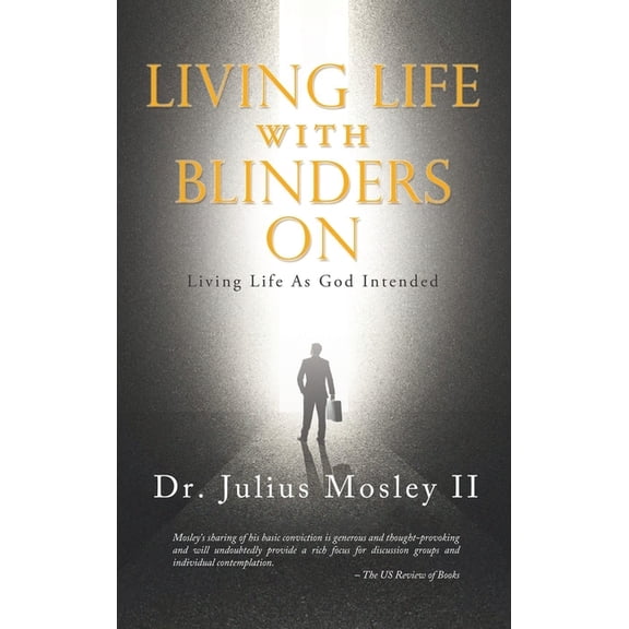 Living Life With Blinders On: Living Life as God Intended, (Hardcover)