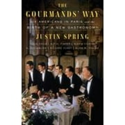 The Gourmands' Way: Six Americans in Paris and the Birth of a New Gastronomy [Hardcover - Used]