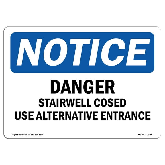 SignMission OS-NS-D-710-L-10921 Notice Danger Stairwell Closed Use Alternative Entrance OSHA Sign
