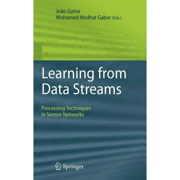 Learning from Data Streams: Processing Techniques in Sensor Networks, (Hardcover)