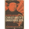 thumbnail image 1 of Pre-Owned Christianity's Dangerous Idea: The Protestant Revolution--A History from the Sixteenth Century to the Twenty-First (Hardcover) 0060822139 9780060822132, 1 of 1