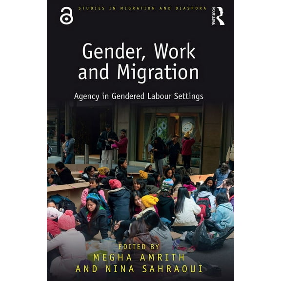 Studies in Migration and Diaspora Gender, Work and Migration: Agency in Gendered Labour Settings, (Paperback)