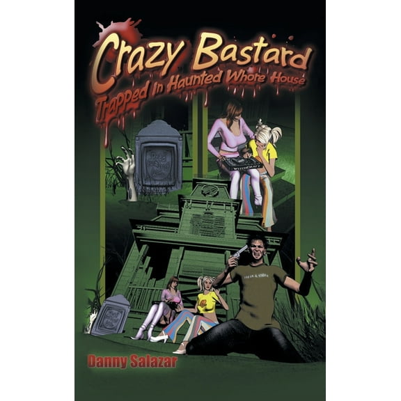 Crazy Bastard Trapped in Haunted Whore House (Hardcover)