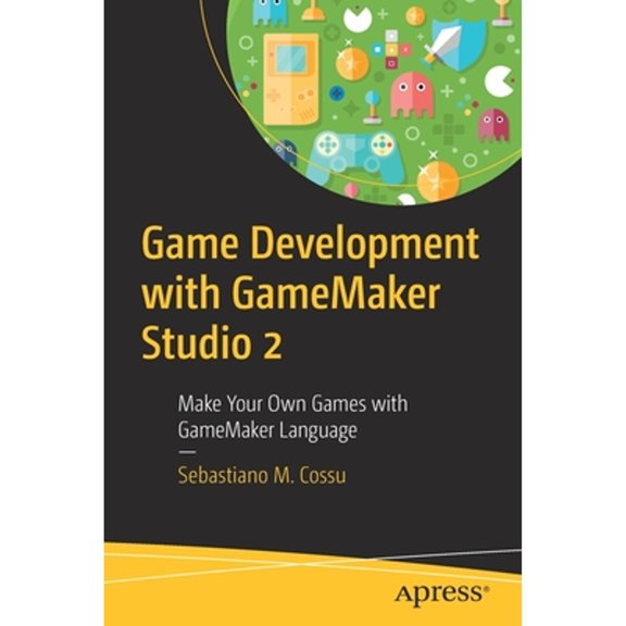 Pre-Owned Game Development with Gamemaker Studio 2: Make Your Own Games with Gamemaker Language, (Paperback)