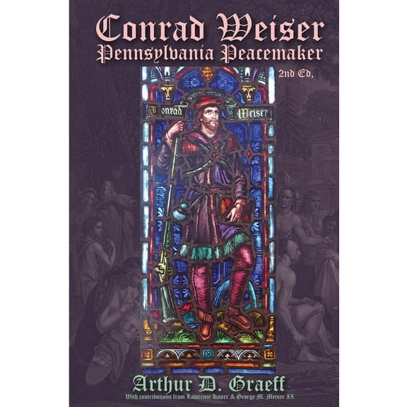 Conrad Weiser: Pennsylvania Peacemaker, (Paperback)