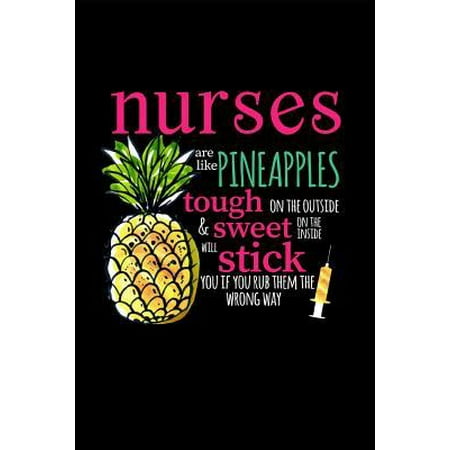 Nurses Are Like Pineapples Tough on the Outside Sweet on the Inside & Will Stick You If You Rub Them the Wrong Way: Funny Nurse Gift: Makes a Perfect (Best Way To Rub The Clit)