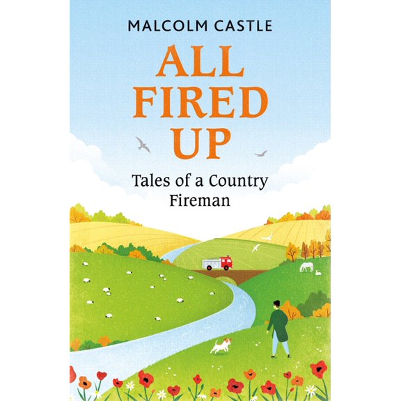All Fired Up: Tales of a Country Fireman, (Paperback)