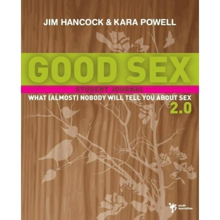 Good Sex 2.0: What (Almost) Nobody Will Tell You About Sex: A Student