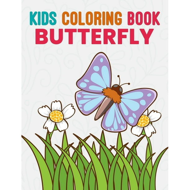 Download Kids Coloring Book Butterfly Butterfly Coloring Book Butterfly Coloring Book For Kids 50 Story Paper Pages 8 5 In X 11 In Cover Paperback Walmart Com Walmart Com