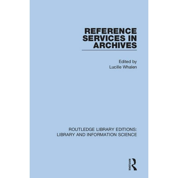 Routledge Library Editions: Library and  Reference Services in Archives, (Paperback)