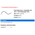 thumbnail image 2 of Front Brake Hose - Compatible with 2012 - 2018 Volkswagen Jetta 2013 2014 2015 2016 2017, 2 of 2