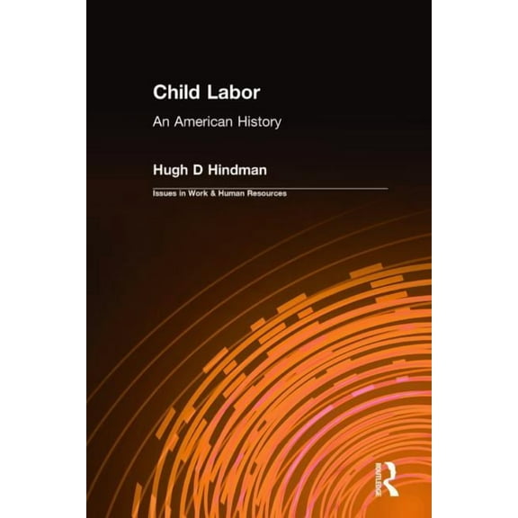 Issues in Work and Human Resources (Hard Child Labor: An American History, (Hardcover)