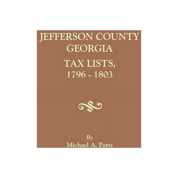 Jefferson County, Georgia, Tax Lists, 1796-1803, (Paperback)