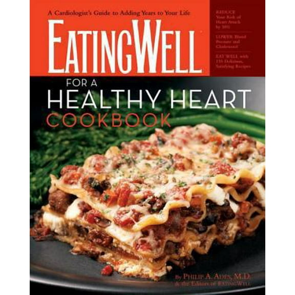 Pre-Owned The Eatingwell for a Healthy Heart Cookbook: A Cardiologist's Guide to Adding Years to Your Life (Hardcover) 0881507245 9780881507249