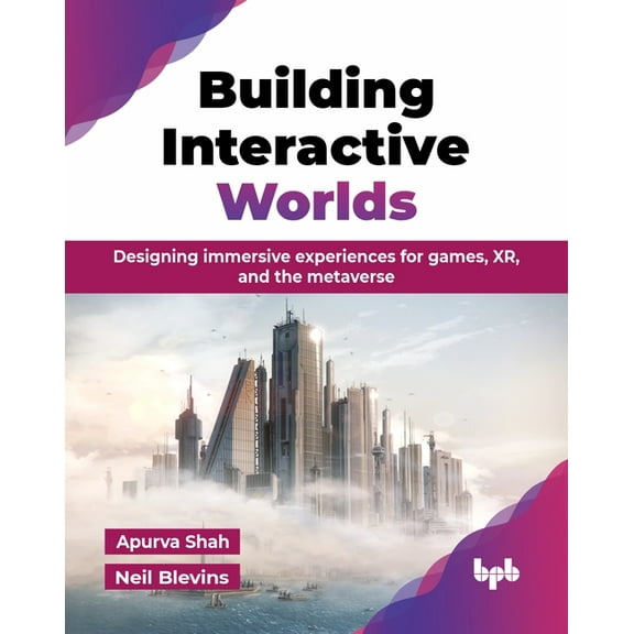 Building Interactive Worlds: Designing immersive experiences for games, XR, and the metaverse (English Edition), (Paperback)