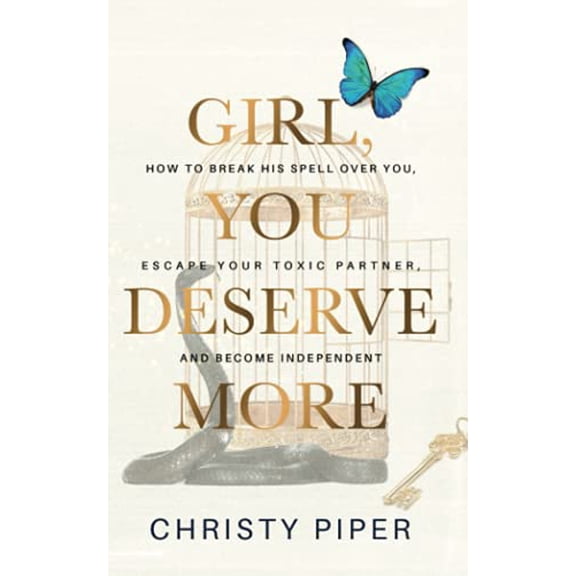 Pre-Owned Girl, You Deserve More: How to Break His Spell over You, Escape Your Toxic Partner, and Become Independent, by Christy Piper, (Paperback), English