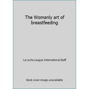 The Womanly art of breastfeeding [Paperback - Used]