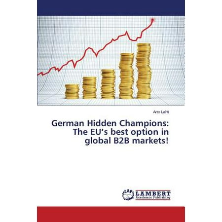 German Hidden Champions : The Eu's Best Option in Global B2B