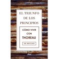 thumbnail image 1 of EL TRIUNFO DE LOS PRINCIPIOS. COMO VIVIR CON THOREAU ARIEL MEXICO TONI MONTESINOS GILBERT, 1 of 2