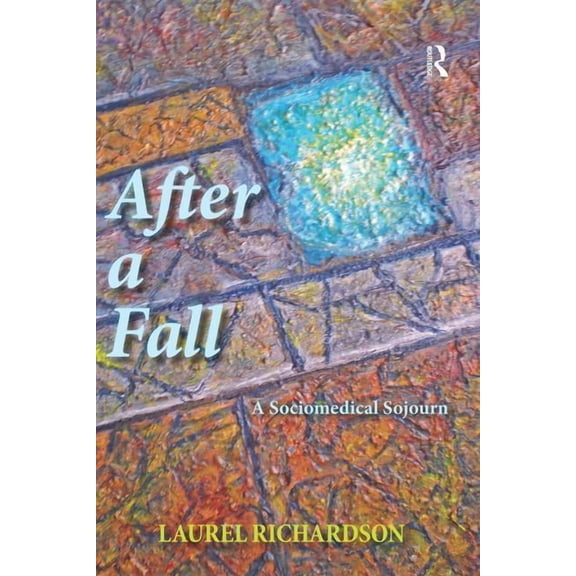 After a Fall: A Sociomedical Sojourn, (Paperback)