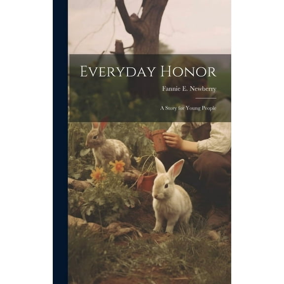 Everyday Honor; a Story for Young People, (Hardcover)