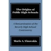 The Origins of Public High Schools: A Reexamination of the Beverly High School Controversy [Hardcover - Used]