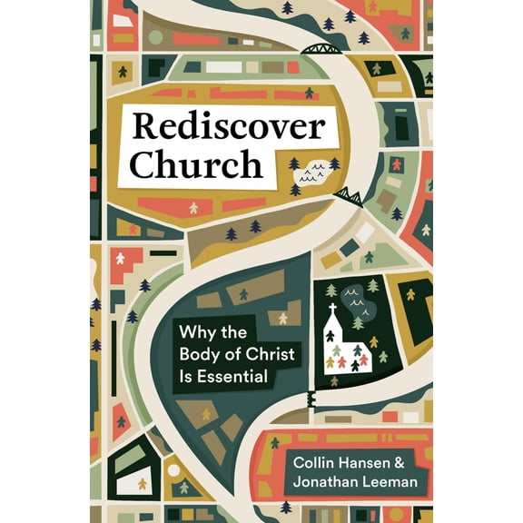 Pre-Owned Rediscover Church: Why the Body of Christ Is Essential (Paperback) 1433579561 9781433579561