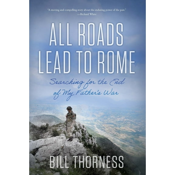 All Roads Lead to Rome: Searching for the End of My Father's War, (Hardcover)