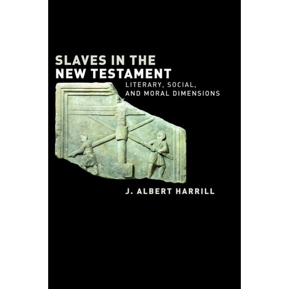 Slaves in the New Testament: Literary, Social, and Moral Dimensions, (Paperback)