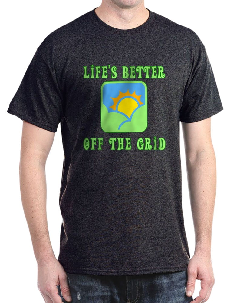 Cafepress Cafepress Lifes Better Off The Grid Dark T Shirt 100 Cotton T Shirt Walmart 6639