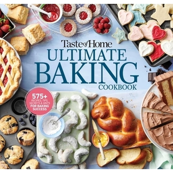 Pre-Owned Taste of Home Ultimate Baking Cookbook: 575  Recipes, Tips, Secrets and Hints for Baking Success (Taste of Home Baking), 9781621457312, 1621457311, Paperback,
