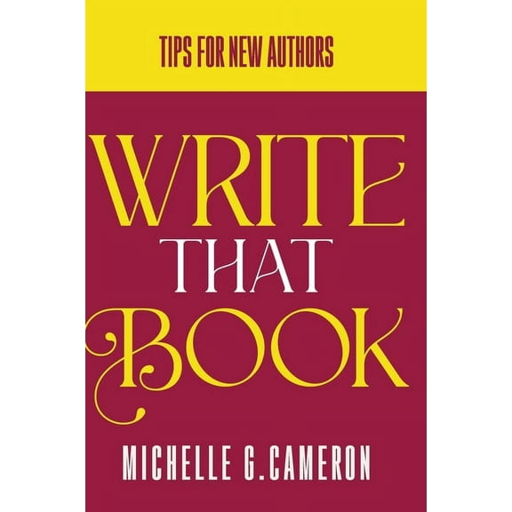 Write That Book: Tips For New Authors, (Paperback)