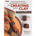 thumbnail image 1 of Pre-Owned Beginner's Guide to Creating with Clay (Leisure Arts #4304) (Paperback) 1601405502 9781601405500, 1 of 1