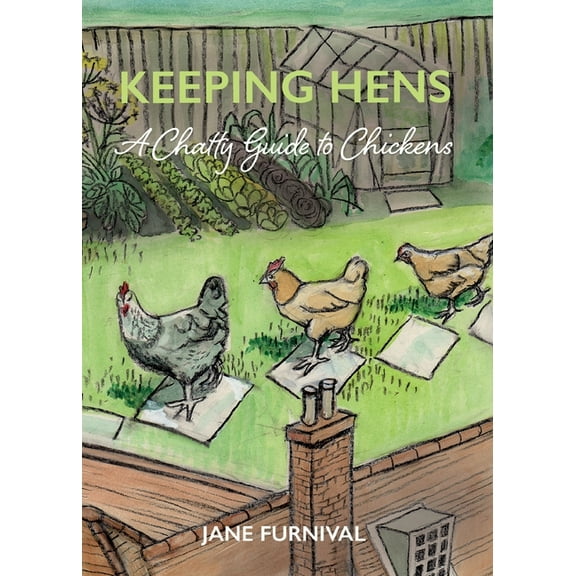 Keeping Hens: A Chatty Guide to Chickens, (Paperback)
